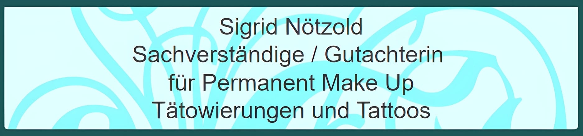 Sachverständige für Tätowierungen & Permanent Make-up – Sigrid Nötzold
