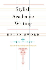 Helen Sword, Stylish Academic Writing
