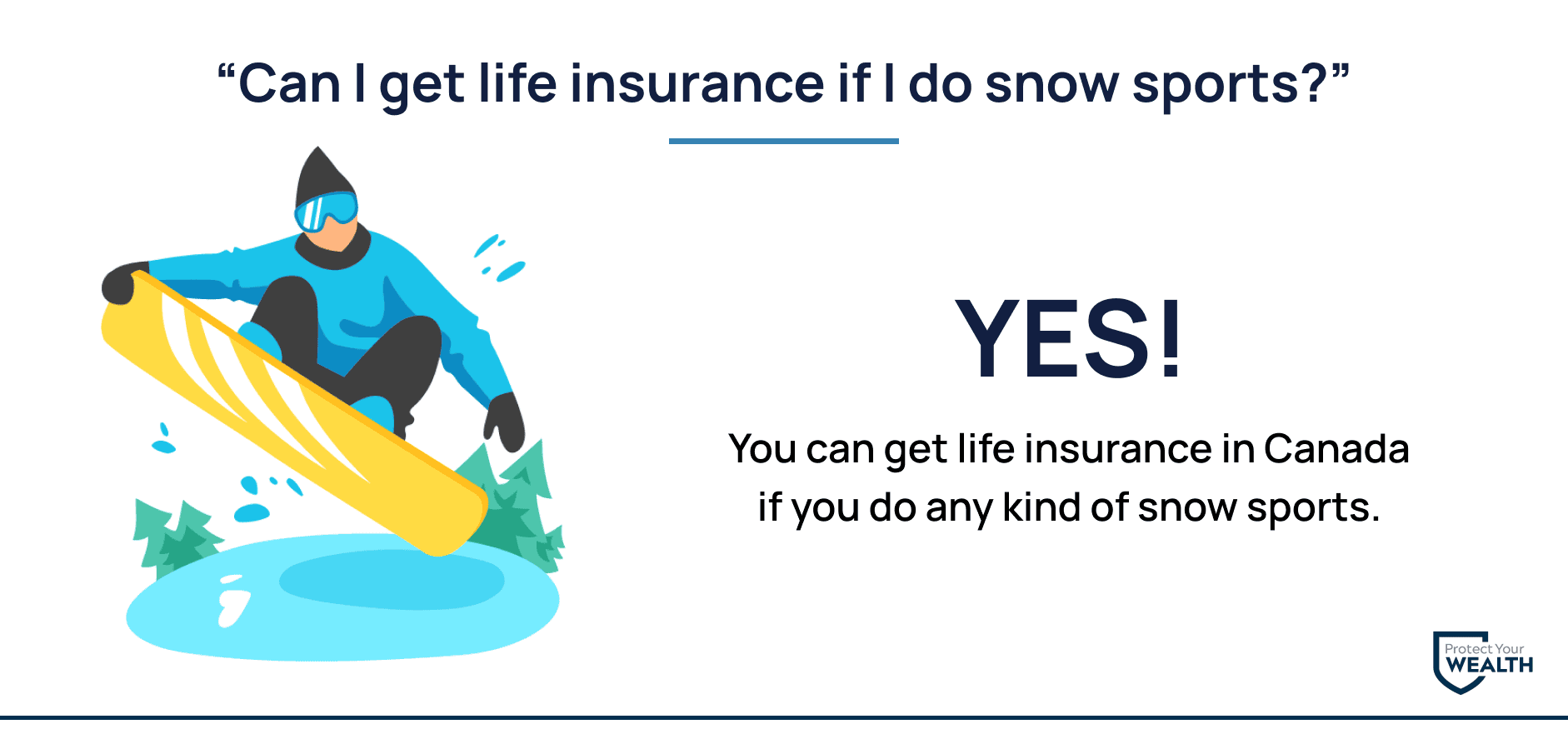 You can get life insurance if you do snow sports in Canada