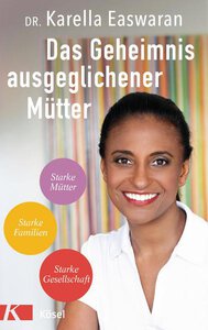 Karella Easwaran: Das Geheimnis ausgeglichener Mütter