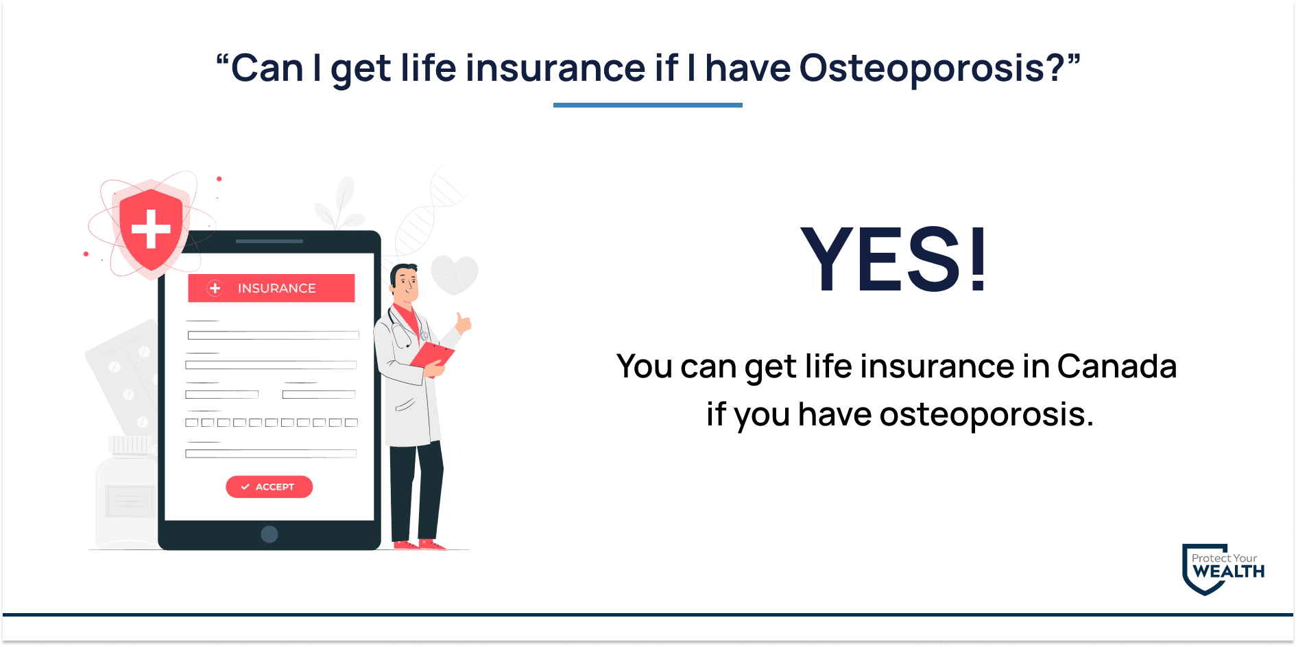 You can get life insurance if you have osteoporosis in Canada