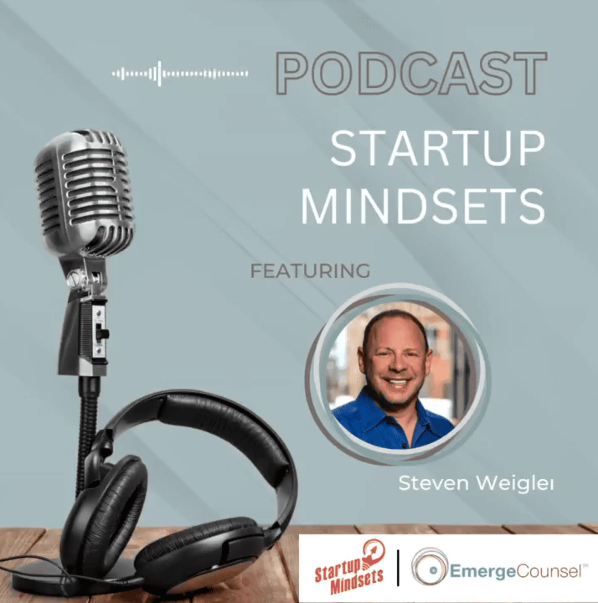 Startup Mindsets Podcast with Steven Weigler