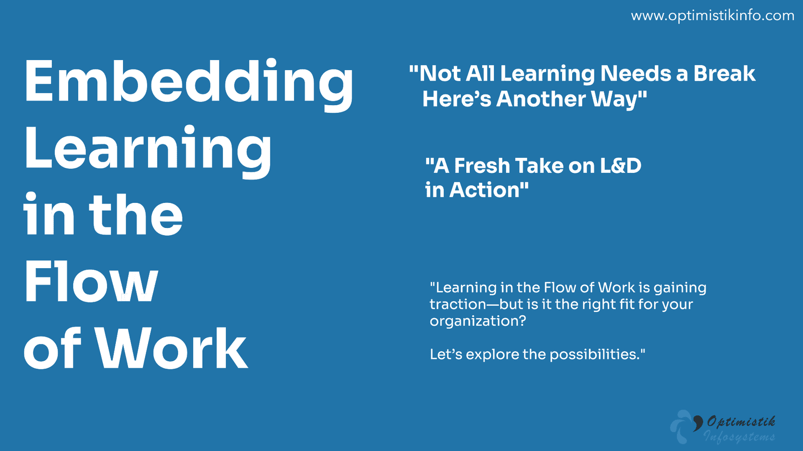 Embedding Learning in the Flow of Work- A Fresh take on LnD in Action