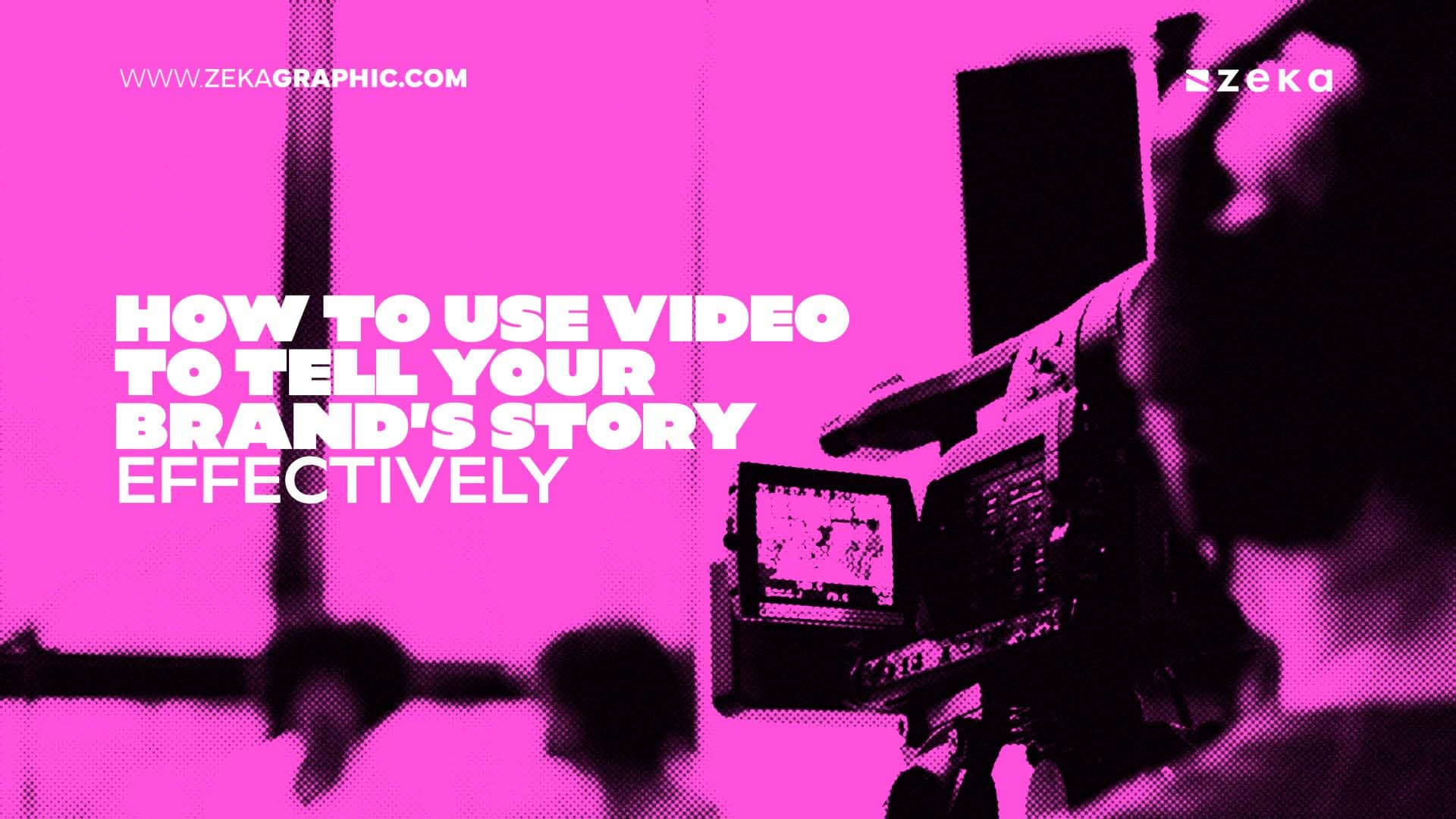 How to Use Video to Tell Your Brand’s Story Effectively