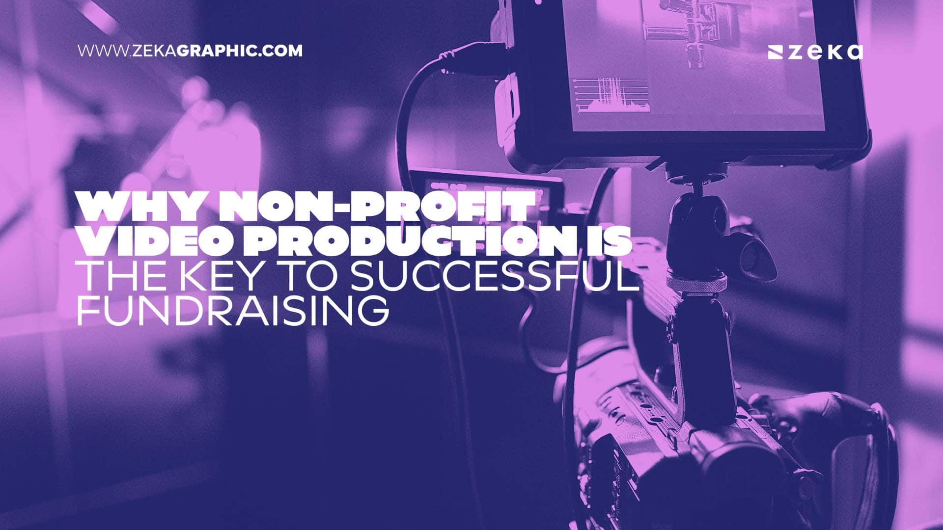 Why Non-profit video production is the Key to Successful Fundraising