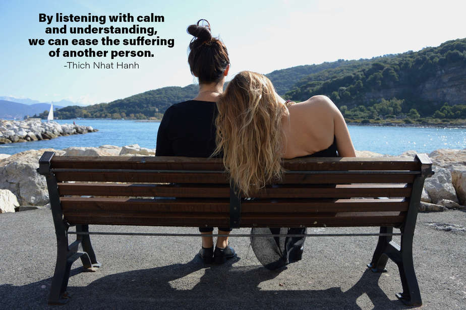 By listening with calm and understanding, we can ease the suffering of another person