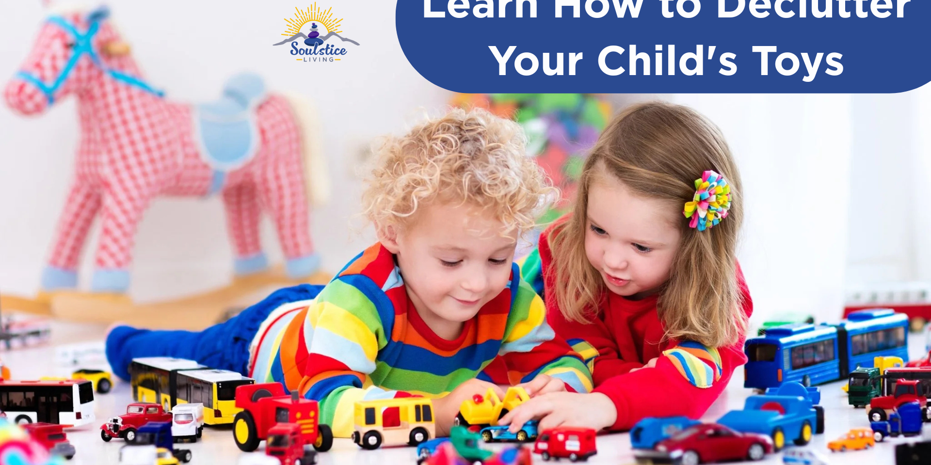 Kids playing with colorful toy cars and trucks on the floor with a plush horse in the background, promoting decluttering and organization tips for children's toys by Soulstice Living.