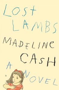 The book cover of Lost Lambs by Madeline Cash, featuring a hand-drawn illustration of a young girl and the title written in a child-like, expressive font on a pale yellow background.