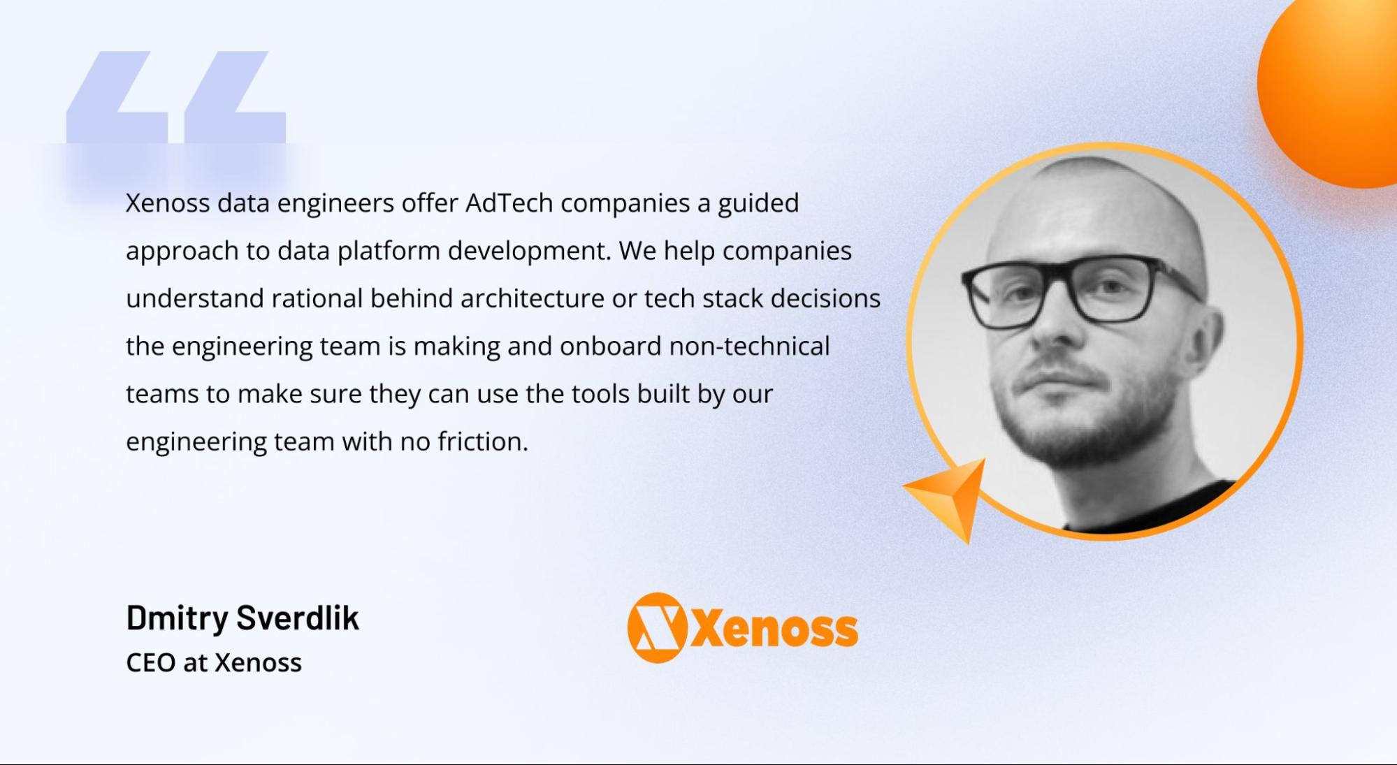 Quote from Dmitry Sverdlik, CEO at Xenoss, on promoting data literacy among AdTech teams Quote from Dmitry Sverdlik, CEO at Xenoss, on promoting data literacy among AdTech teams