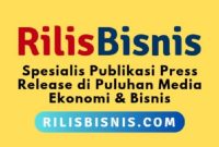 Rilisbisnis.com fokus melayani jasa publikasi press release di puluhan portal berita ekonomi dan bisnis. (Dok. Pusatsiaranpers.com)  
