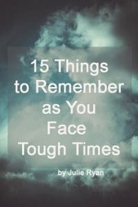 15 Things to Remember When You're Facing Tough Times