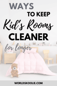 Tips to keep kids bedrooms cleaner for longer Pinterest pin