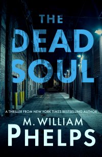 book cover for THE DEAD SOUL by M. William Phelps