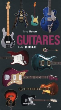Bonne idée cadeau pour guitariste avec le livre Guitares - La Bible