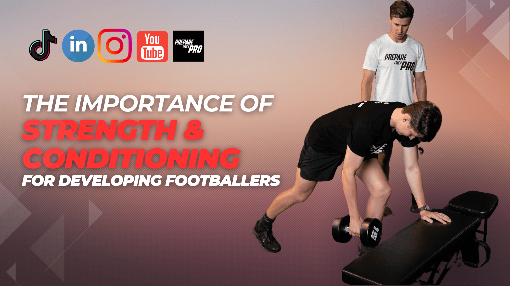 Why Strength & Conditioning is critical for developing footballers