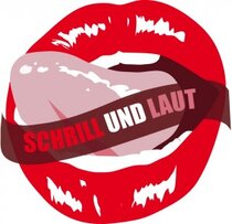Schrill und Laut