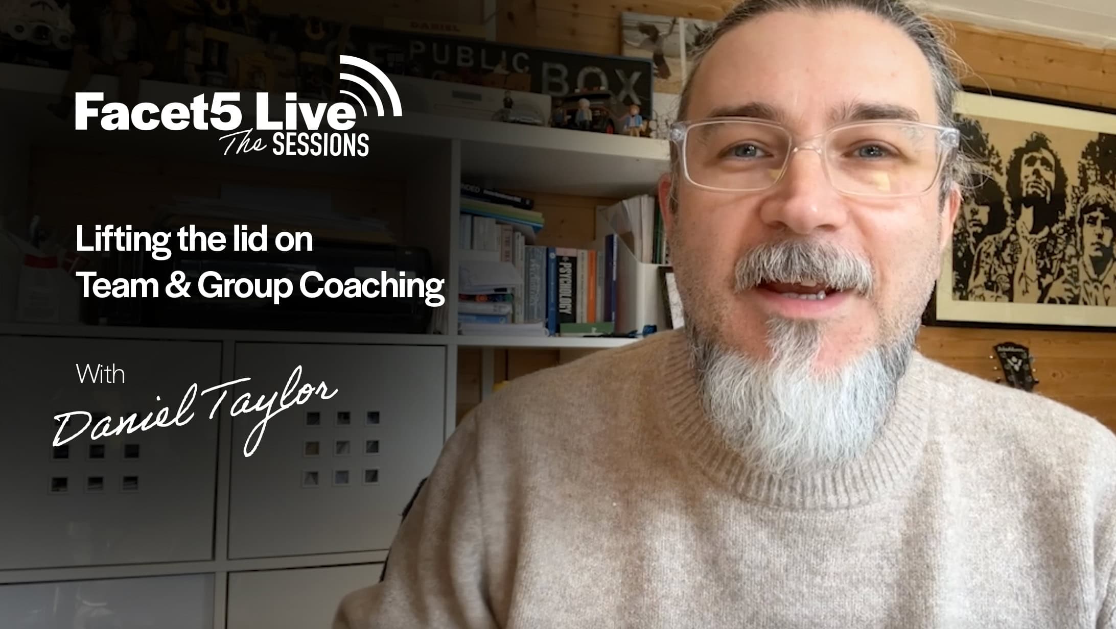 Team and group coaching. A Facet5 Live Session with Daniel Taylor
