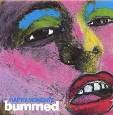 Happy Mondays - Bummed NOVA