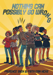 Faith Erin Hicks and Prudence Shen, Nothing Can Possibly Go Wrong
