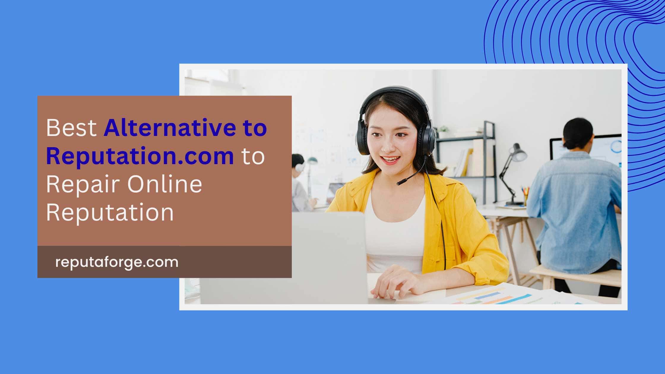Best Alternative to Reputation, Inc to Repair Online Reputation