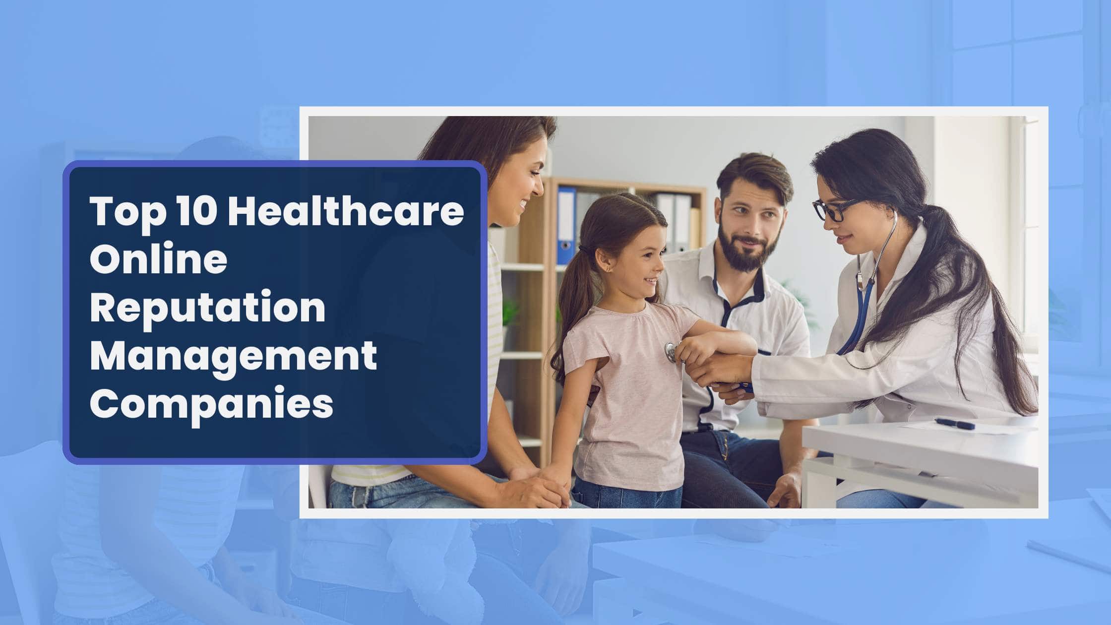 Top 10 Healthcare Online Reputation Management Companies