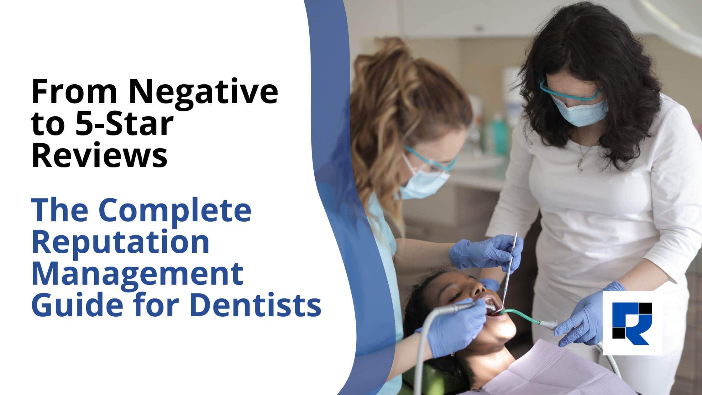 How Dentists Can Boost Positive Reviews and Effectively Manage Negative Feedback