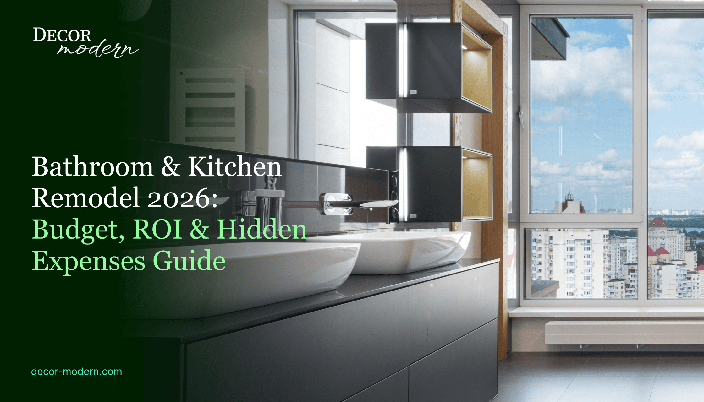 Bathroom & Kitchen Remodel 2026: Budget, ROI & Hidden Expenses Guide