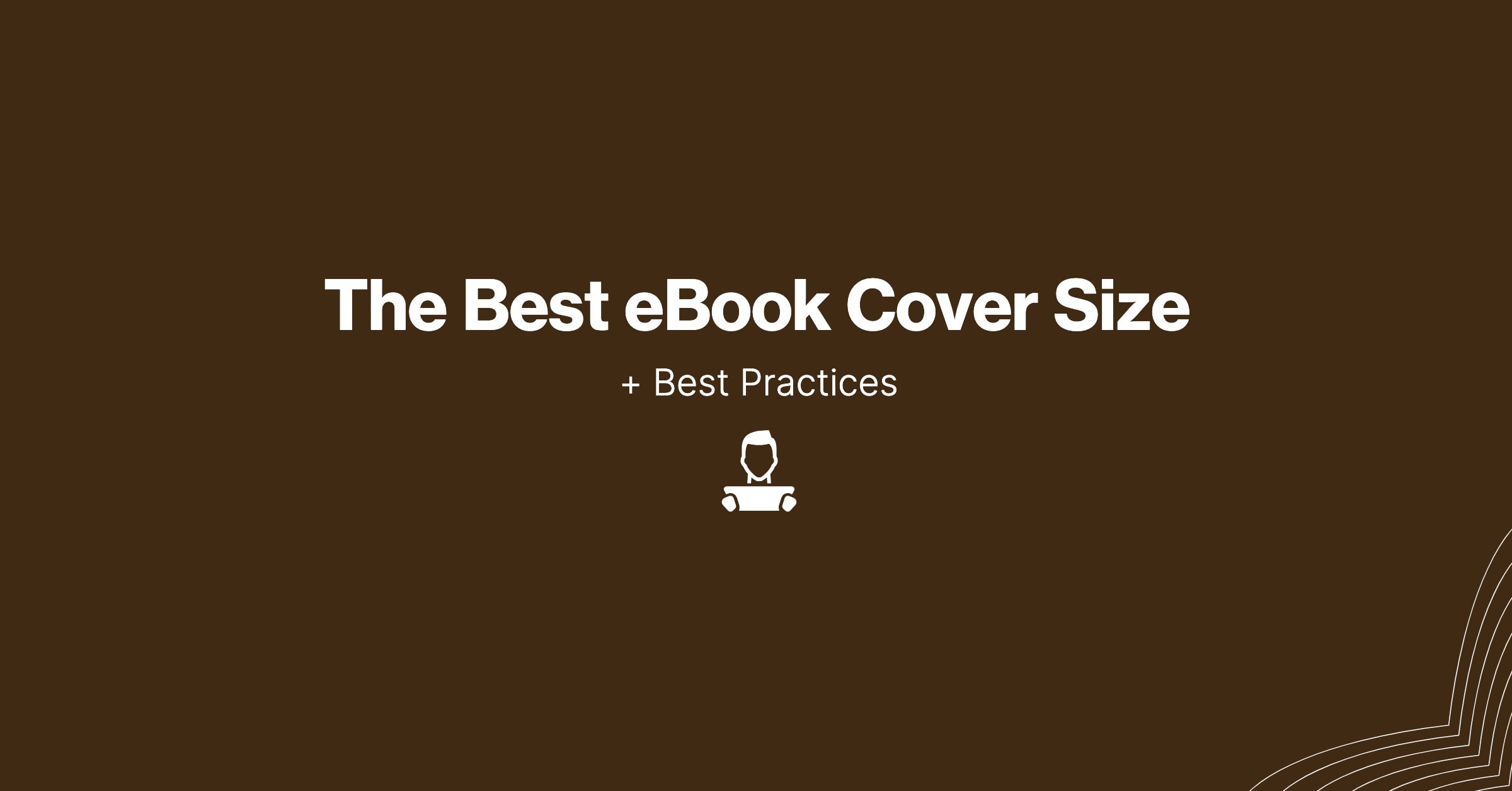 The Perfect Ebook Cover Size Guide And Publishing Tips: Expert Insights
