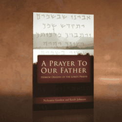 A Prayer to Our Father Hebrew Origins of the Lord's Prayer