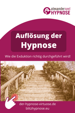 Auflösung Hypnose, Ausleitung Hypnose, Exduktion Pin