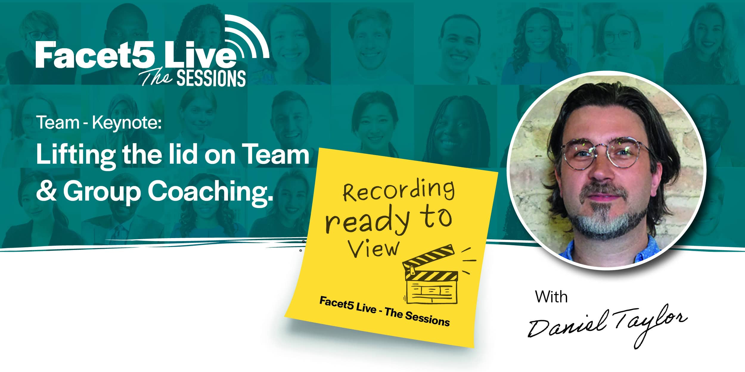Facet5 Live - Team - Lifting the lid on group and team coaching - Keynote - recording ready to view