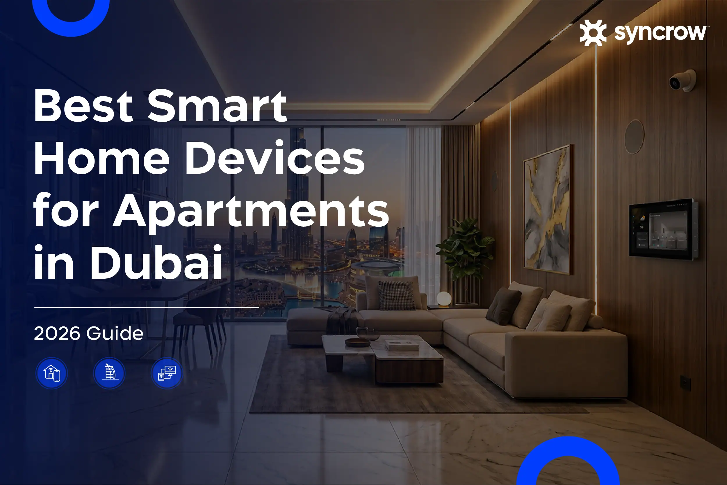 Best Smart Home Devices for Apartments in Dubai 2026 Renter-Friendly Guide