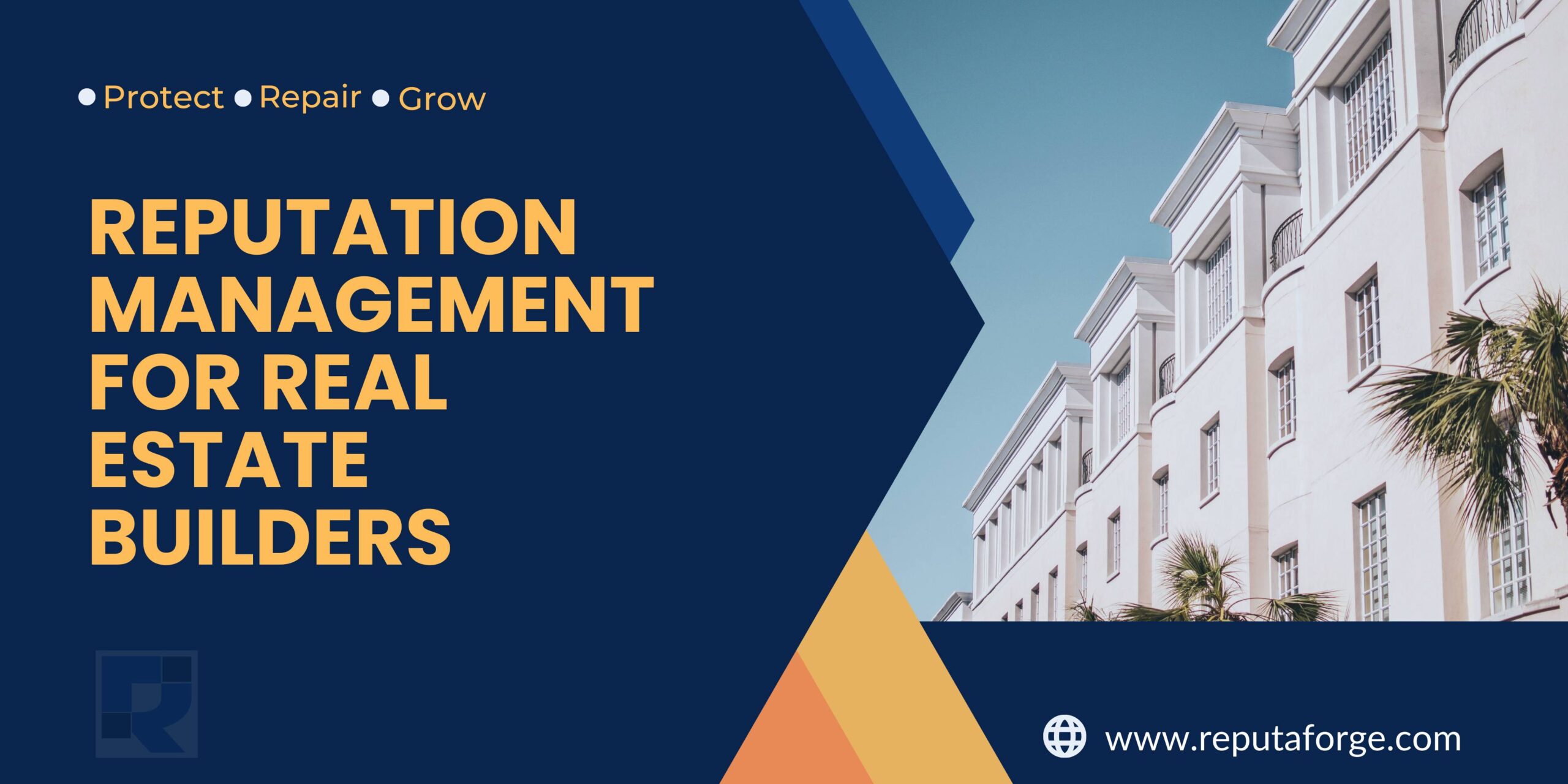 Reputation Management for Real Estate Builders- Protect, Repair & Grow Online Trust