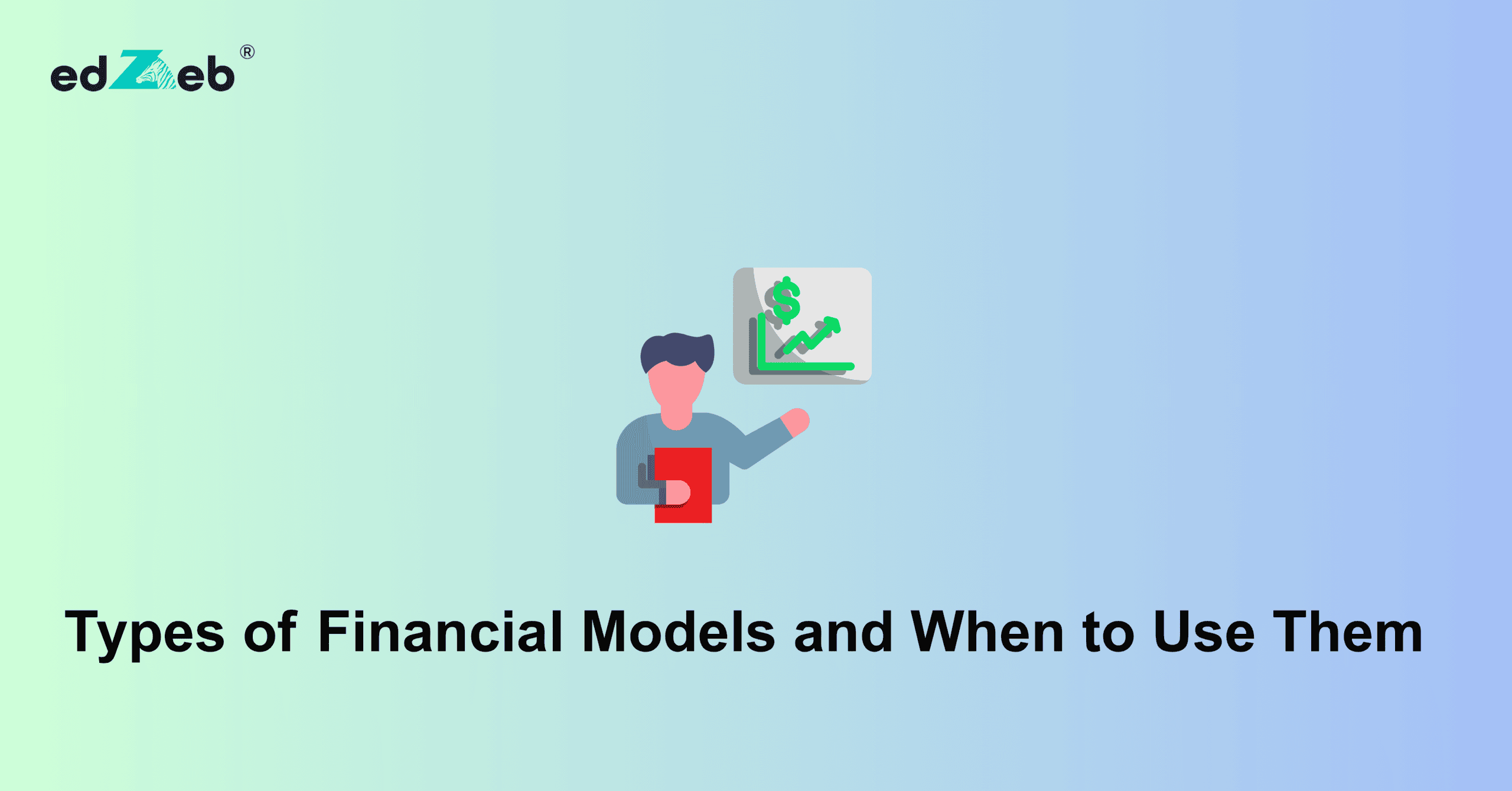 Types of Financial Models and When to Use Them