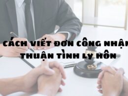 Cách viết đơn công nhận thuận tình ly hôn