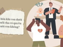 Ly hôn khi con dưới 1 tuổi cha có quyền nuôi con không