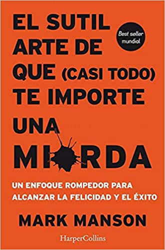 el sutil arte de que casi todo te importe una mi*rda
