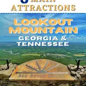 Ultimate Guide to 3 Main Attractions in Lookout Mountain