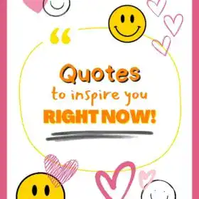 Quotes to Inspire You Right Now