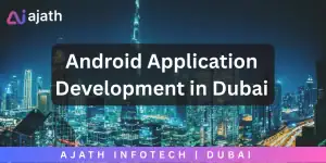 Android application development in Dubai for innovative mobile business solutions