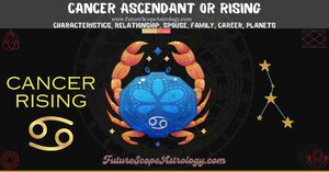 Cancer Rising or Ascendant (Tula Lagna): characteristics, relationship, spouse or partner, family, career, planets