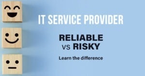 IT Service Provider - Reliable vs. Risky