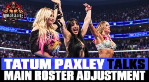 Tatum Paxley Opens Up About WWE Main Roster Adjustment
