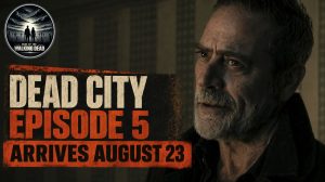 Dead City Episode 5 Arrives August 23