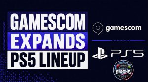 Gamescom Expands PS5 Release Calendar
