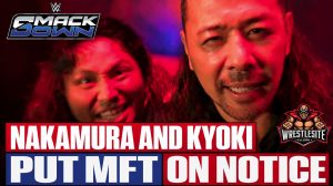 Shinsuke Nakamura and Kyoki Put MFT on Notice