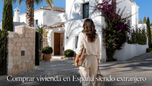 COMPRAR VIVIENDA EN ESPAÑA SIENDO EXTRANJERO