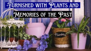 Furnished with Plants and Memories of the Past: Plants And Nostalgia Decor