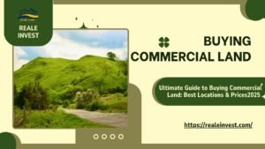 Ultimate Guide to Buying Commercial Land: Best Locations & Prices2025