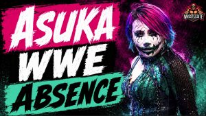 Latest Update Asuka’s WWE Absence